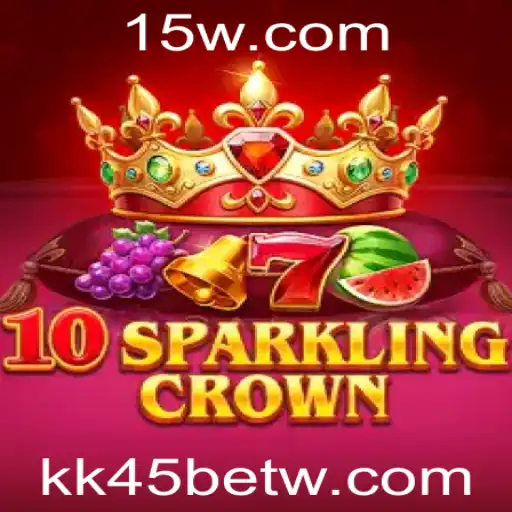 10SparklingCrown: Descubra o Novo Fenômeno dos Jogos com kk45bet