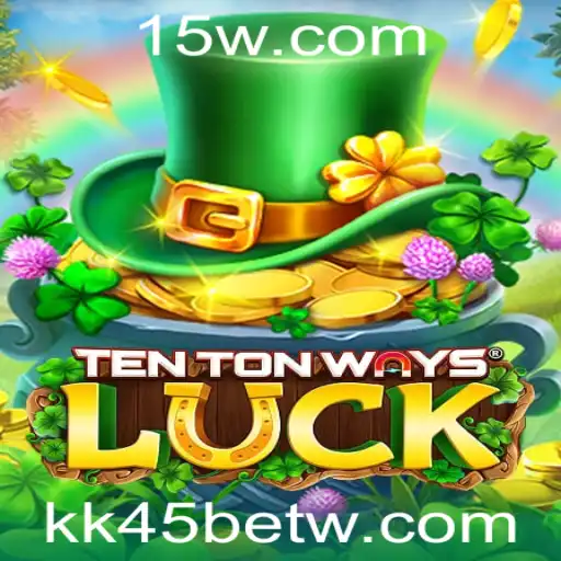 Descubra o Fascinante Mundo de TenTonWaysLuck e kk45bet